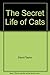 The Secret Life of Cats by David    Taylor