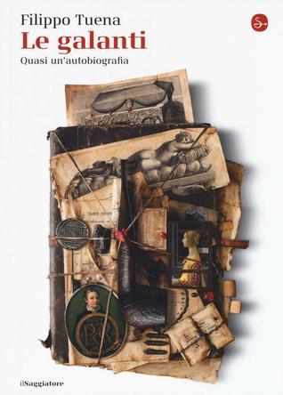 Le galanti: Quasi un'autobiografia