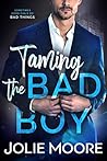 Taming the Bad Boy by Jolie Moore