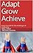 Adapt Grow Achieve: Equip Y...