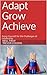 Adapt Grow Achieve by Neill Thew