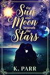 The Sun and Moon beneath the Stars by K. Parr
