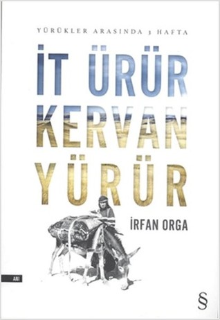 İt Ürür Kervan Yürür: Yürükler Arasında 3 Hafta