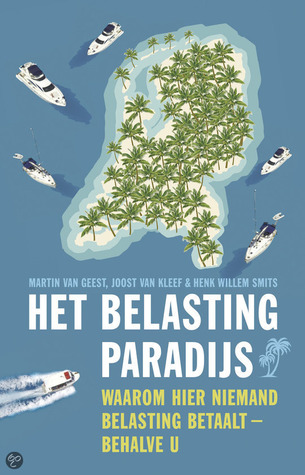 Het belastingparadijs: Waarom hier niemand belasting betaalt - behalve u (Paperback)