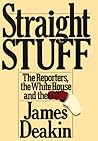 Straight Stuff: The Reporters, the White House and the Truth