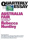 Australia Fair: Listening to the Nation (Quarterly Essay #73)