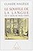 Le souffle de la langue: Voies et destins des parlers d'Europe