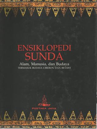 Ensiklopedi Sunda: Alam, Manusia dan Budaya (Termasuk Budaya Cirebon dan Betawi)