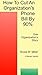 How To Cut An Organization's Phone Bill By 90% by Bruce W. Miller