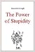 The power of stupidity