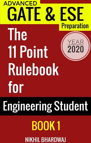 Year 2020: Advanced GATE & ESE Preparation Book 1: The 11 Point Rulebook For Engineering Student: Also useful for BARC, DRDO, ISRO, DMRC, LMRC, SSC JE, HSSB, DSSSB
