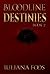 Bloodline Destinies by Iuliana Foos