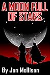 A Moon Full Of Stars by Jon Mollison