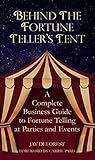 Book cover for Behind the Fortune Teller's Tent: A Complete Business Guide to Fortune Telling at Parties and Events