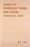 Growth of Scheduled Tribes and Castes in Medieval India Growth of Scheduled Tribes and Castes in Medieval India