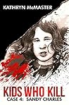 Kids Who Kill: Case 4: Sandy Charles