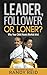 Leader, Follower or Loner?:...