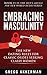 Embracing Masculinity: The New Dating Rules for Classic Dudes Seeking Classy Women (Men’s Advice for New World Dudes Book 1)