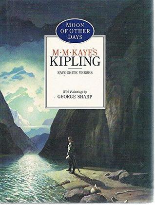 Moon Of Other Days M. M. Kaye's Kipling favourite Verses