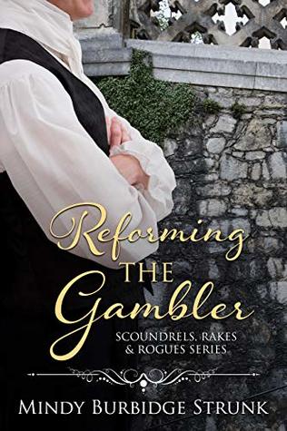 Reforming the Gambler (Scoundrels, Rakes and Rogues, #1)