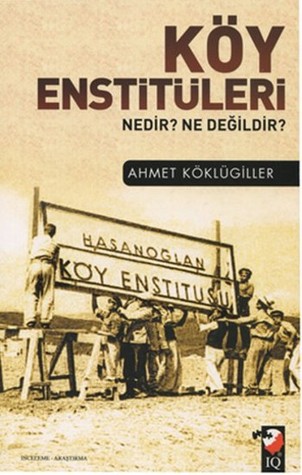 Köy Enstitüleri Nedir? Ne Değildir?