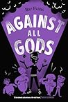 Against All Gods (Who Let the Gods Out?, #4)