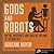 Gods and Robots: Myths, Machines, and Ancient Dreams of Technology