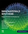 Nanomaterials Synthesis: Design, Fabrication and Applications (Micro and Nano Technologies)