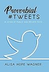 Book cover for Proverbial Tweets: 10 Years of Public and Private Faith