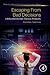 Escaping from Bad Decisions by Kazuhisa Takemura