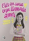 Creo en una cosa llamada amor by Maurene Goo