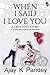 When I Said I Love You by Ajay K. Pandey