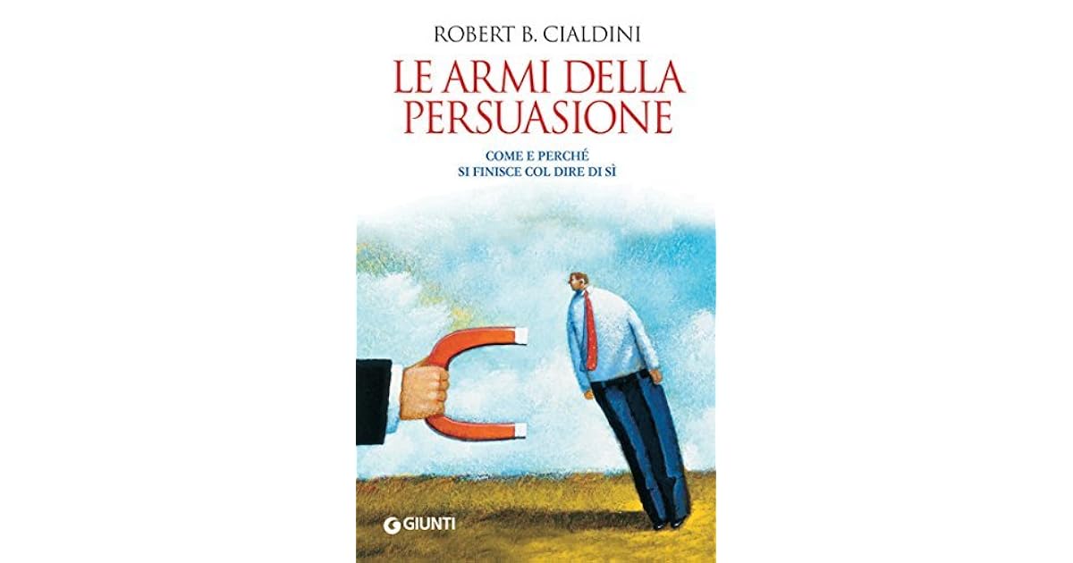 Le armi della persuasione by Robert B. Cialdini