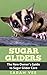 Sugar Gliders: The New Owne...