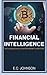 Financial Intelligence: The Complete Guide to Cryptocurrency and Bitcoin (2 Book Bundle)