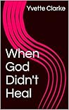 When God Didn't Heal