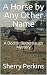 A Horse by Any Other Name: ...