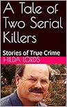 A Tale of Two Serial Killers: Stories of True Crime