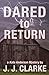 Dared to Return by J.J.  Clarke