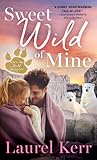 Sweet Wild of Mine by Laurel Kerr Sweet Wild of Mine by Laurel Kerr