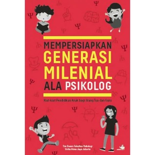 Mempersiapkan Generasi Milenial Ala Psikolog