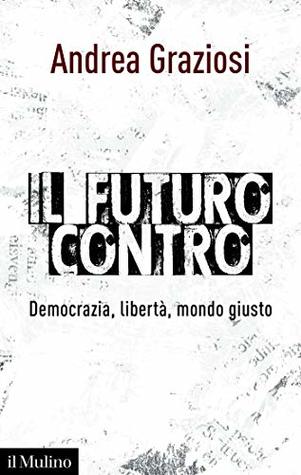 Il futuro contro: Democrazia, libertà, mondo giusto (Kindle Edition)