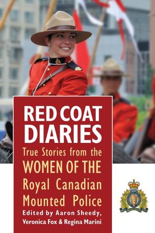 Red Coat Diaries: True stories from the women of the Royal Canadian Mounted Police