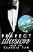 Perfect Illusion (Perfect Series, #1)