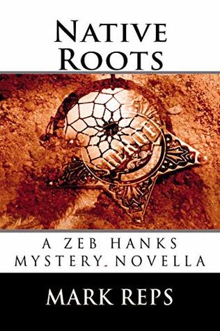 Native Roots (Zeb Hanks Mystery #0.5)