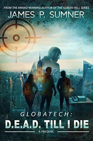 D.E.A.D. Till I Die: A gripping techno-thriller (GlobaTech Series Book 1)