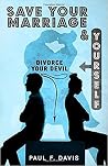 Save Your Marriage & Yourself: Divorce Your Devil Save Your Marriage & Yourself: Divorce Your Devil