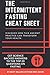 The Intermittent Fasting Cheat Sheet: Discover How This Ancient Practice Can Transform Your Health