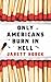 Only Americans Burn in Hell