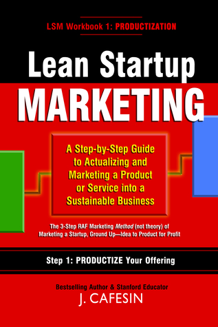 Lean Startup Marketing: A 3-Step Guide to Building and Marketing a Sustainable Business (Workbook 1)